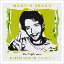 Martin Brand - Uw Liefde Won, Keith Green Tribute