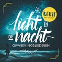 Opwekkingsliederen Kerst - Licht in de nacht