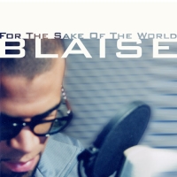 Blaise - For the sake of the world