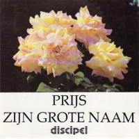 Discipel - Prijs zijn grote naam